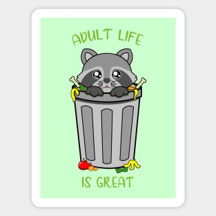 Adult life is great, cute raccoon. Magnet